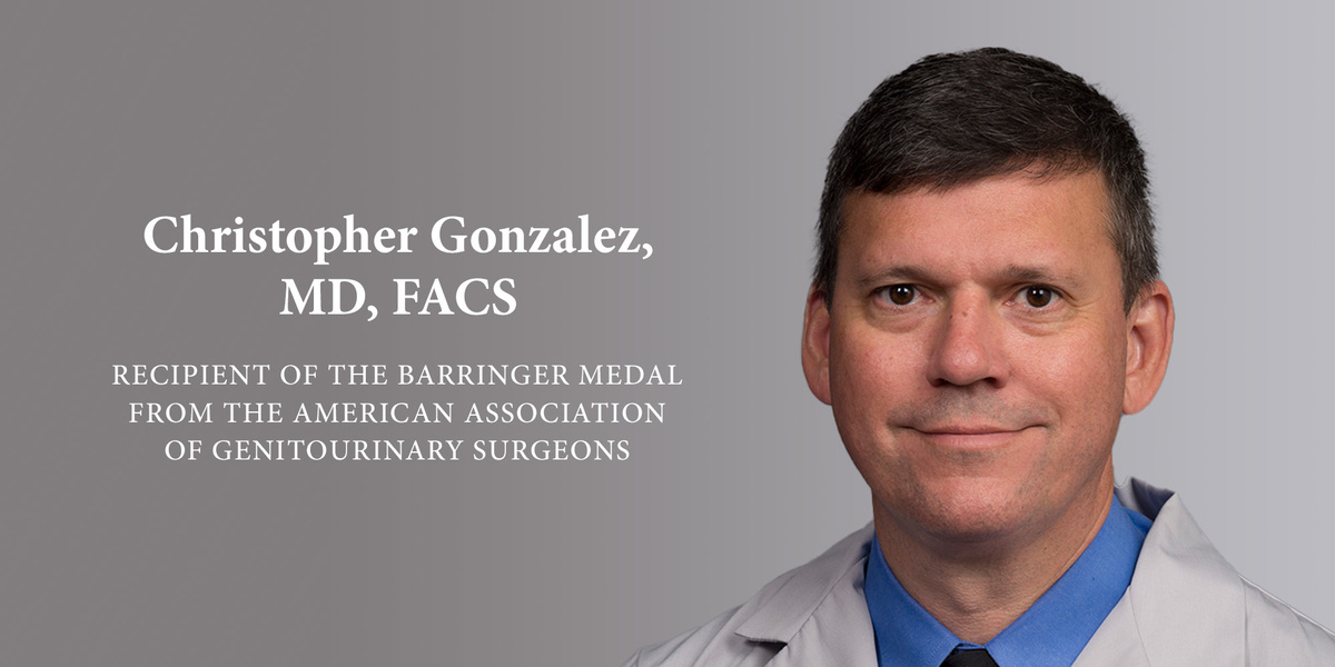 Christopher Gonzalez, MD, Awarded Barringer Medal and Named Trustee to American Board of Urology