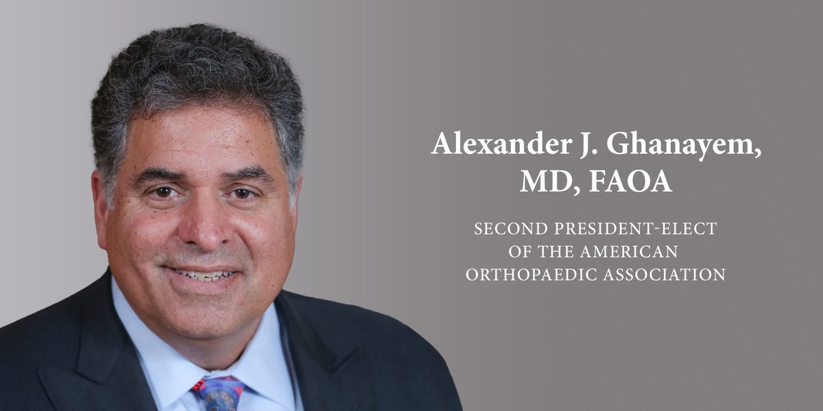 Alexander J. Ghanayem, MD, Named President-Elect of American Orthopaedic Association