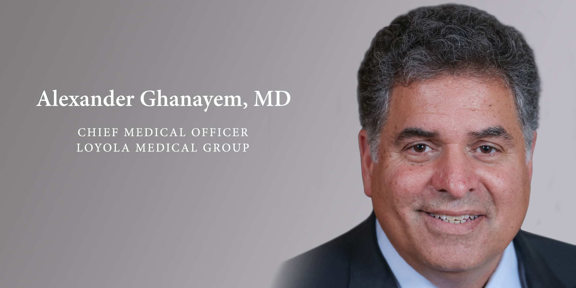 Alexander J. Ghanayem, MD, Named Chief Medical Officer of Loyola Medical Group